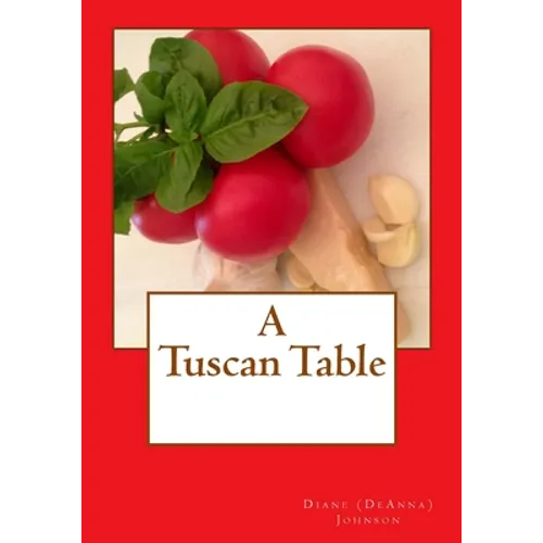 A Tuscan Table: The Secrets of Three Generations of Tuscan Family Cooking - Paperback