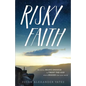 Risky Faith: Becoming Brave Enough to Trust the God Who Is Bigger Than Your World - Paperback