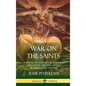 War on the Saints: A History of Satanic Deceptions in Christianity and the Conflict Between Good and Evil (Hardcover) - Hardcover
