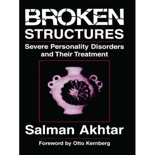 Broken Structures: Severe Personality Disorders and Their Treatment - Paperback