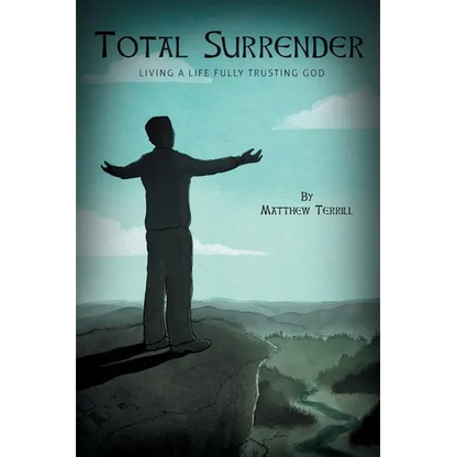 Total Surrender: Living A Life Fully Trusting God - Paperback
