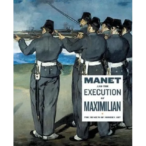 Manet and the Execution of Maximilian - Paperback