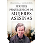 Perfiles Psiquiatricos de Mujeres Asesinas - Paperback