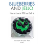 Blueberries and Jello: How to Live to 102 and Like it - Paperback