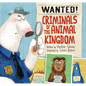 Wanted! Criminals of the Animal Kingdom - Hardcover