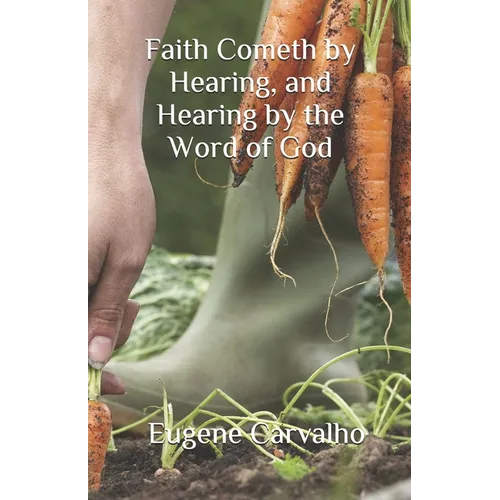 Faith Cometh by Hearing, and Hearing by the Word of God - Paperback