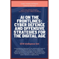 AI on the Frontlines: Cyber Defence and Offensive Strategies for the Digital Age - Paperback