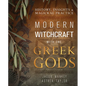 Modern Witchcraft with the Greek Gods: History, Insights & Magickal Practice - Paperback