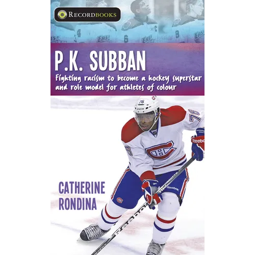 P.K. Subban: Fighting Racism to Become a Hockey Superstar and Role Model for Athletes of Colour - Paperback