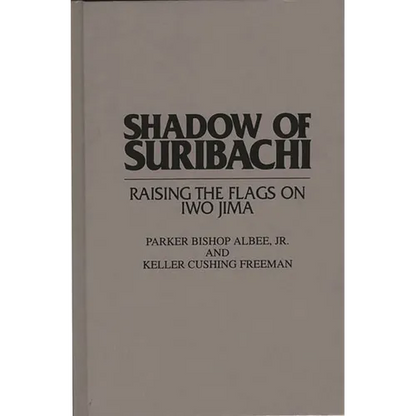 Shadow of Suribachi: Raising the Flags on Iwo Jima - Hardcover