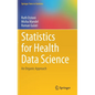 Statistics for Health Data Science: An Organic Approach - Hardcover