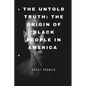 The Untold Truth: The Origin of Black People in America - Paperback