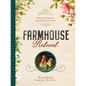 Farmhouse Retreat: Life-Giving Inspiration from a Rustic Countryside - Hardcover
