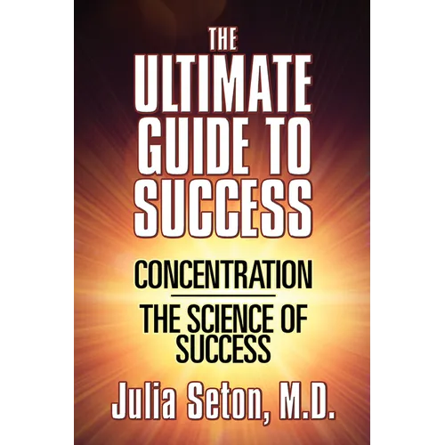 The Ultimate Guide to Success: Concentration/The Science of Success - Paperback