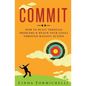Commit: How to Blast Through Problems & Reach Your Goals Through Massive Action - Paperback