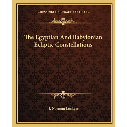 The Egyptian And Babylonian Ecliptic Constellations - Paperback
