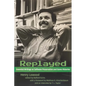 Replayed: Essential Writings on Software Preservation and Game Histories - Hardcover