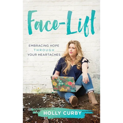 Face-Lift: Embracing Hope through your Heartaches - Hardcover