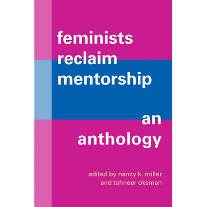 Feminists Reclaim Mentorship: An Anthology - Hardcover