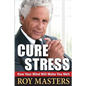 Cure Stress: How Your Mind Will Make You Well - Paperback