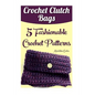 Crochet Clutch Bags: 5 Fashionable Crochet Patterns - Paperback