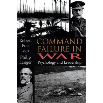 Command Failure in War: Psychology and Leadership - Hardcover