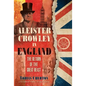 Aleister Crowley in England: The Return of the Great Beast - Hardcover