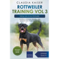 Rottweiler Training Vol 3 - Taking care of your Rottweiler: Nutrition, common diseases and general care of your Rottweiler - Paperback