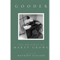Gooder: The Writings of Marty Crowe Selected from Five Decades of His Thoughts On Teaching, Coaching, Humanity, God, and Life - Paperback
