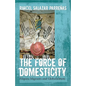 The Force of Domesticity: Filipina Migrants and Globalization - Paperback