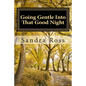 Going Gentle Into That Good Night: A Practical and Informative Guide For Fulfilling the Circle of Life For Our Loved Ones with Dementias and Alzheimer - Paperback