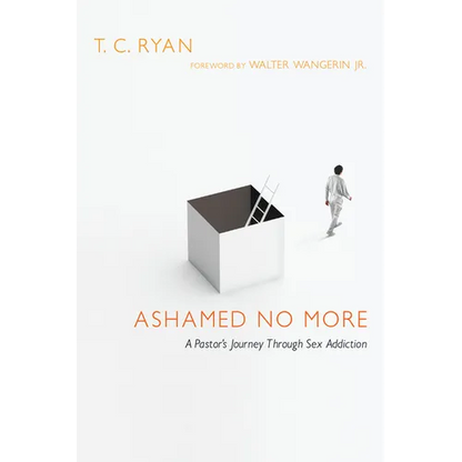 Ashamed No More: A Pastor's Journey Through Sex Addiction - Paperback