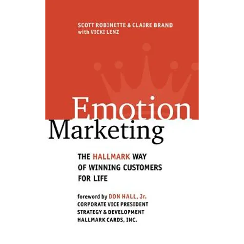 Emotion Marketing: The Hallmark Way of Winning Customers for Life - Hardcover