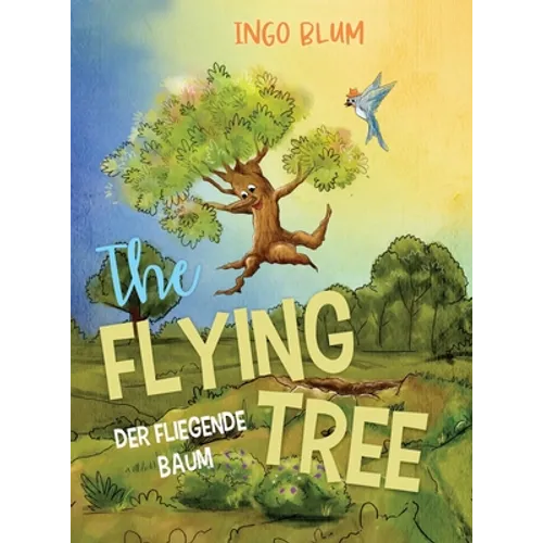 The Flying Tree - Der fliegende Baum: Bilingual children's picture book in English-German - Hardcover