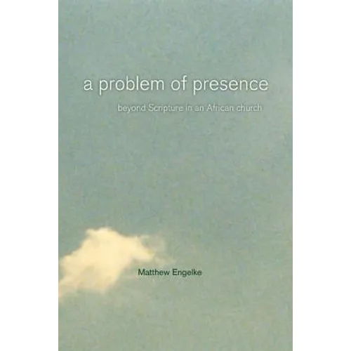 A Problem of Presence: Beyond Scripture in an African Church Volume 2 - Paperback