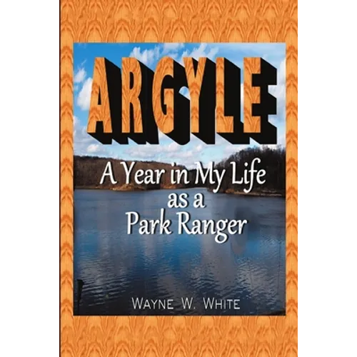 Argyle: A Year In My Life As a Park Ranger - Paperback