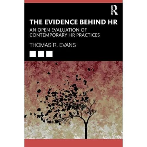The Evidence Behind HR: An Open Evaluation of Contemporary HR Practices - Paperback