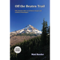 Off the Beaten Trail: Fifty Fantastic Hikes in northwest Oregon and Southwest Washington - Paperback