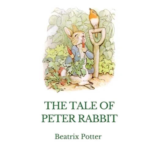 The Tale of Peter Rabbit: A British children's book written and illustrated by Beatrix Potter - Paperback