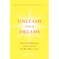 Unleash Your Dreams: Tame Your Hidden Fears and Live the Life You Were Meant to Live - Hardcover