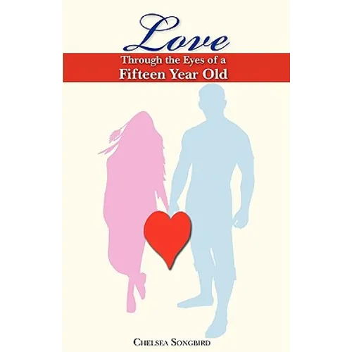 Love Through the Eyes of a Fifteen Year Old - Paperback