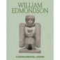 William Edmondson: A Monumental Vision - Hardcover