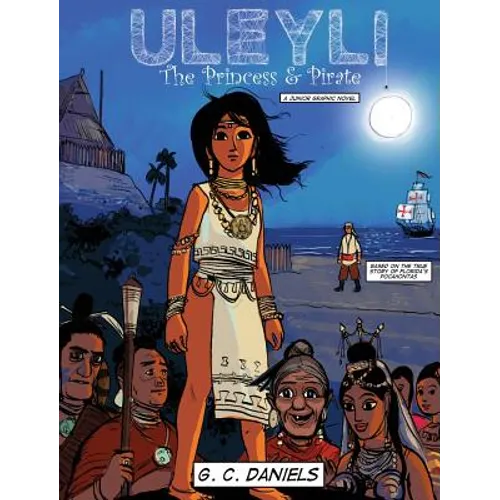Uleyli-The Princess & Pirate (A Junior Graphic Novel): Based on the true story of Florida's Pocahontas - Hardcover