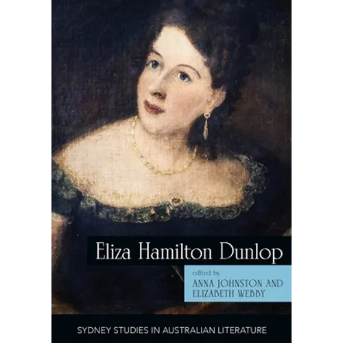 Eliza Hamilton Dunlop: Writing from the Colonial Frontier - Paperback