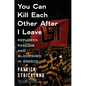 You Can Kill Each Other After I Leave: Refugees, Fascism, and Bloodshed in Greece - Hardcover