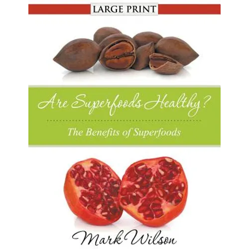 Are Superfoods Healthy? (Large Print): The Benefits of Superfoods - Paperback