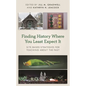 Finding History Where You Least Expect It: Site-Based Strategies for Teaching about the Past - Hardcover