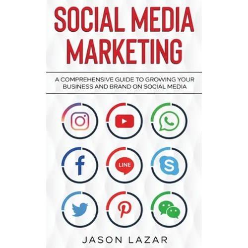 Social Media Marketing: A Comprehensive Guide to Growing Your Brand on Social Media - Hardcover