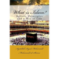 What Is Islam?: Beliefs, Principles and a Way of Life - Paperback