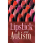 Lipstick and Autism: Not All Days Are Rosy And Pink - Hardcover